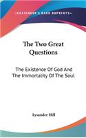 The Two Great Questions: The Existence Of God And The Immortality Of The Soul