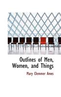 Outlines of Men, Women, and Things