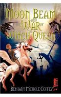 Moon Beam and the War of the Witch Queen: Book 1
