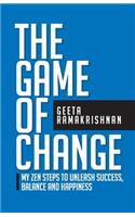 Game of Change: My Zen Steps to Unleash Success, Balance and Happiness