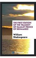 The First Edition of the Tragedy of Hamlet Prince of Denmarke