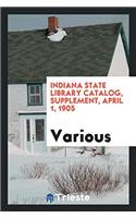 Indiana State Library Catalog, Supplement, April 1, 1905