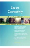 Secure Connectivity A Complete Guide - 2019 Edition