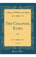 The Colonial Echo, Vol. 15: 1917 (Classic Reprint)