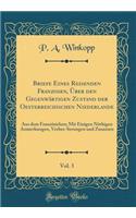 Briefe Eines Reisenden Franzosen, Über den Gegenwärtigen Zustand der Oesterreichischen Niederlande, Vol. 3: Aus dem Französichen; Mit Einigen Nöthigen Anmerkungen, Verbes-Serungen und Zusazzen (Classic Reprint)
