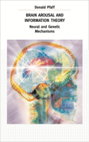 Brain Arousal and Information Theory: Neural and Genetic Mechanisms