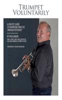 Trumpet Voluntarily: A Holistic Guide to Maximizing Practice Through Efficiency