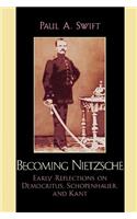 Becoming Nietzsche