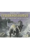 Tyrannosaurus and Other Giant Meat-Eaters