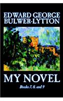 My Novel, Books 7, 8, and 9 of 12 by Edward George Lytton Bulwer-Lytton, Fiction, Literary