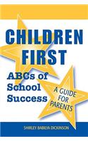 Children First: ABCs of School Success - A Guide for Parents