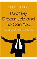 I Got My Dream Job and So Can You Softcover: 7 Steps to Creating Your Ideal Career After College