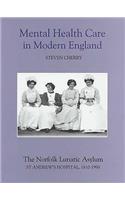 Mental Health Care in Modern England: The Norfolk Lunatic Asylum/St Andrew's Hospital, 1810-1998