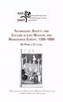 Technology, Society, and Culture in Late Medieval and Renaissance Europe, 1300-1600