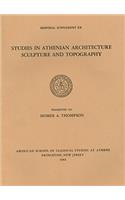 Studies in Athenian Architecture, Sculpture, and Topography Presented to Homer A. Thompson