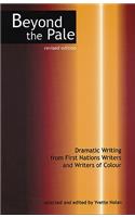 Beyond the Pale: Dramatic Writing from First Nations Writers and Writers of Colour