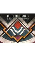 Art in the Stations: The Detroit People Mover