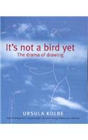 It's Not a Bird Yet