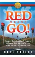 Red Means Go!