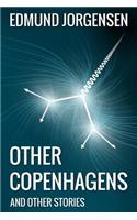 Other Copenhagens (And Other Stories)