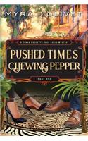 Pushed Times, Chewing Pepper