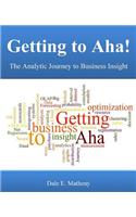 Getting to AHA!: The Analytic Journey to Business Insight