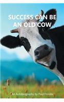 Success Can Be an Old Cow