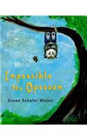 Impossible the Opossum