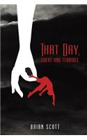 That Day, Great and Terrible
