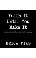 Faith It, Until You Make It