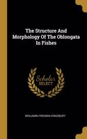 Structure And Morphology Of The Oblongata In Fishes