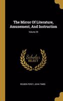 Mirror Of Literature, Amusement, And Instruction; Volume 29