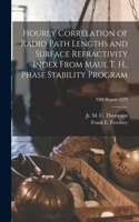 Hourly Correlation of Radio Path Lengths and Surface Refractivity Index From Maui, T. H., Phase Stability Program; NBS Report 5579