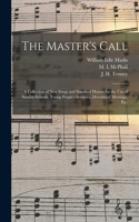 Master's Call; a Collection of New Songs and Standard Hymns for the Use of Sunday-schools, Young People's Societies, Devotional Meetings, Etc.