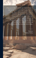 Psellus De Lapidum Virtutibus Graece Ac Latine Cum Notis Phil. Jac. Maussaci Et Joan. Steph. Bernard. Accedit Fragmentum De Colore Sanguinis Ex Doctrina Medica Persarum Nunc Primum Ex Codice Ms. Bibliothecae Lugduno Batavae Editum...