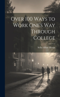 Over 100 Ways to Work One's Way Through College