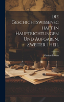 Geschichtswissenschaft in Hauptrichtungen Und Aufgaben, Zweiter Theil