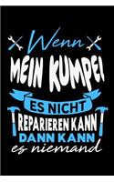 Wenn mein Kumpel es nicht reparieren kann dann kann es niemand: Liniertes Notizbuch für Menschen mit Humor und Lebenslust