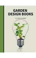 Garden Design Books A 5 Year Planner: 60 Months Gardening Data Keeper; 5 Years Garden Journal With Tracker Sheets For Garden Projects, Soil Amendment Records & Pest Disease Control For G