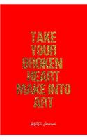 Artistic Journal: Dot Grid Journal - Take Your Broken Heart Make Into Art Artistic Quote Creativity Mind Positivity Motivation Inspiration - Red Dotted Diary, Planner