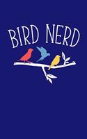 Bird Nerd: Birdwatching Journal, Bird Watching Notebook, Ornithologist, Gift for Bird Watcher, Bird Lover, Birdwatcher Birthday Present, Ornithology, Birdwatch