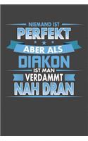 Niemand Ist Perfekt Aber Als Diakon Ist Man Verdammt Nah Dran