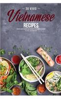 30 Vivid Vietnamese Recipes: Exotic Asian Dishes and Desserts You'll Love to Make!