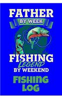 Father By Week Fishing Legend By Weekend