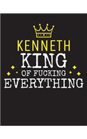 KENNETH - King Of Fucking Everything: Blank Quote Composition Notebook College Ruled Name Personalized for Men. Writing Accessories and gift for dad, husband, boyfriend, son, brother, gr