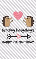 Sending Hedgehugs Happy 4th Birthday