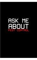 Ask me about pest control