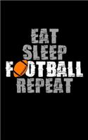 Eat Sleep Football Repeat