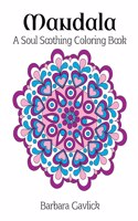 Mandala: A Soul Soothing Coloring Book