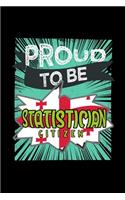 Proud to be statistician citizen: Notebook - Journal - Diary - 110 Lined pages - 6 x 9 in - 15.24 x 22.86 cm - Doodle Book - Funny Great Gift